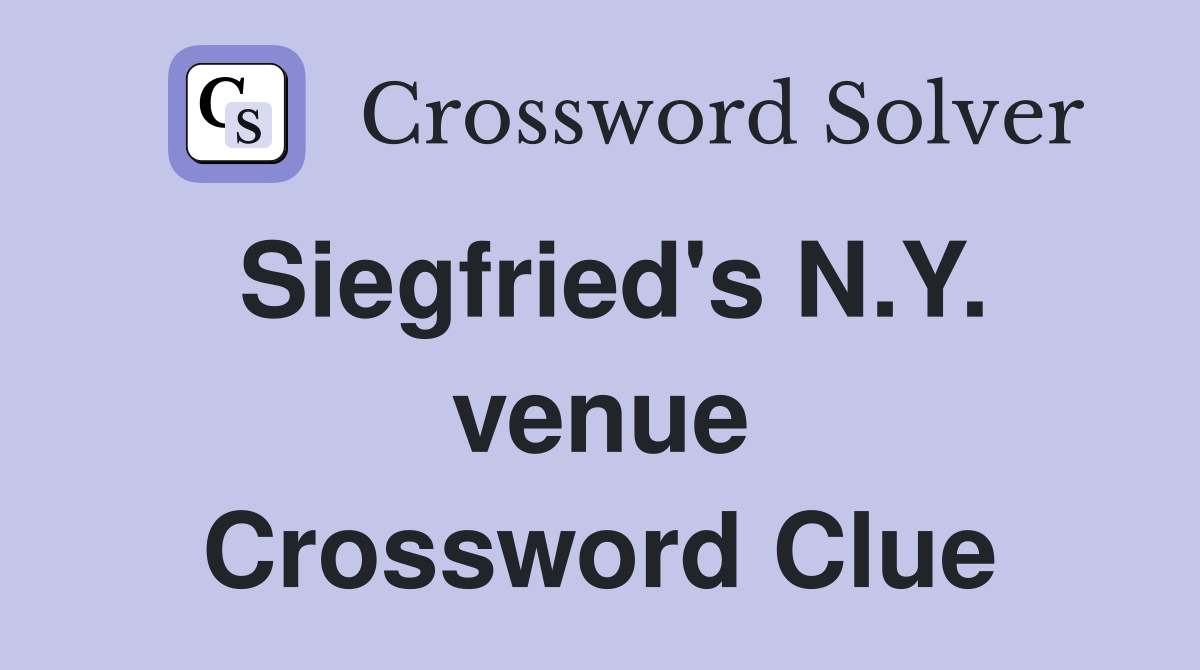 Siegfried's N.Y. venue Crossword Clue
