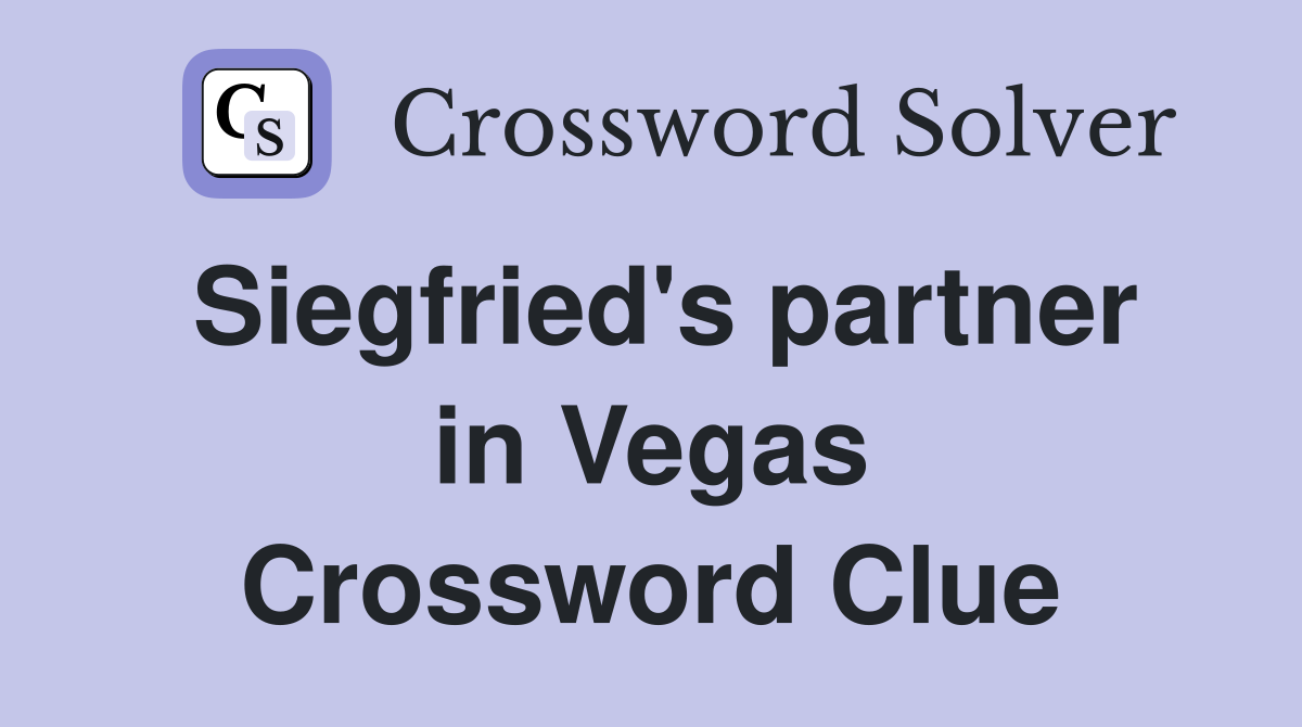 Siegfried's partner in Vegas Crossword Clue