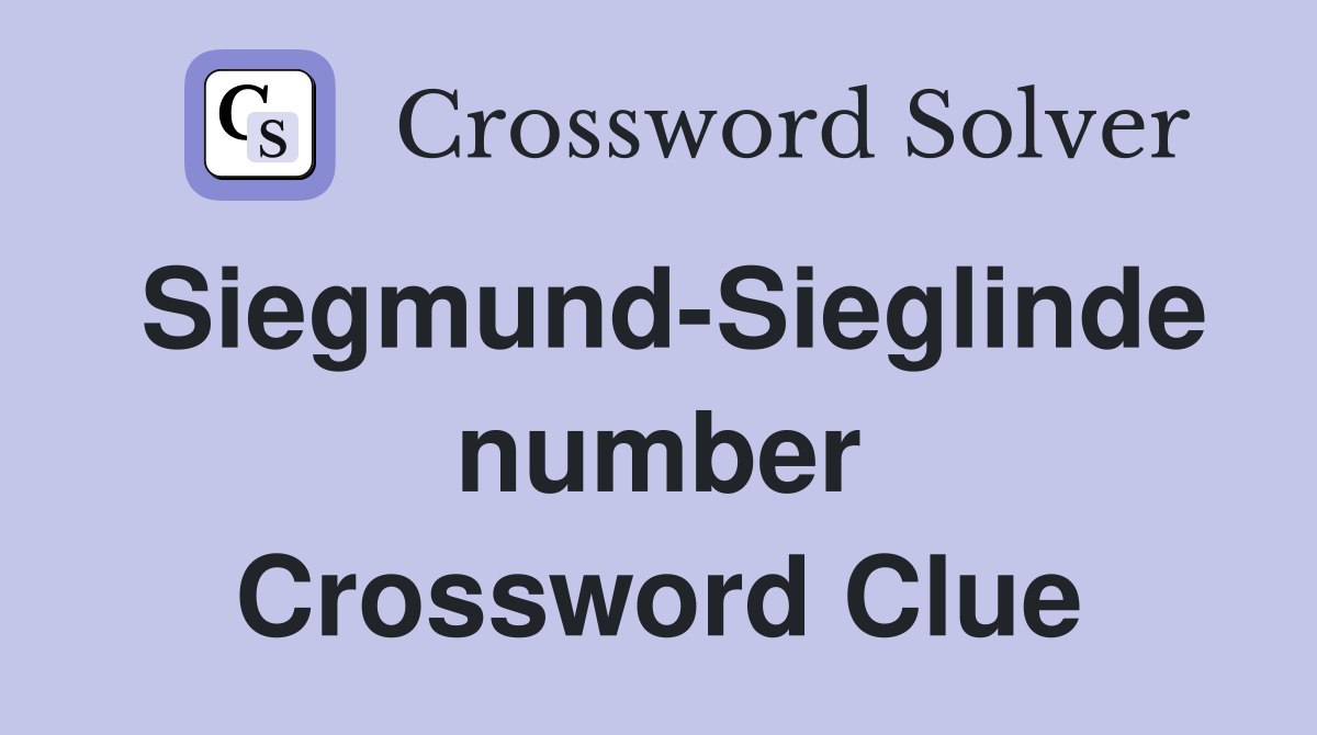 Siegmund-Sieglinde number Crossword Clue