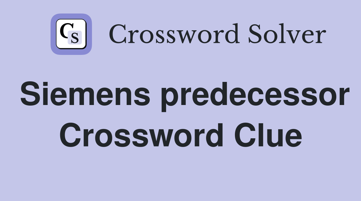 Siemens predecessor Crossword Clue