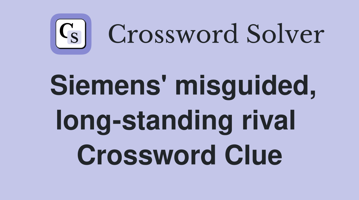Siemens' misguided, long-standing rival  Crossword Clue