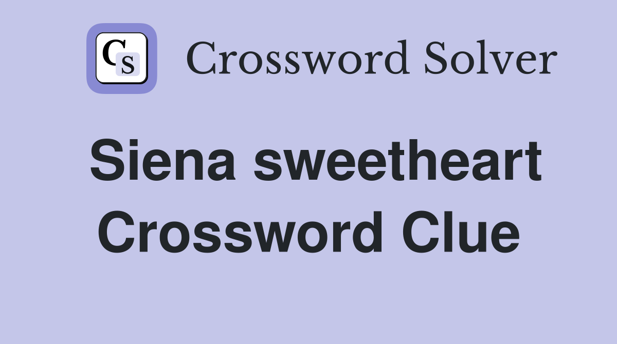 Siena sweetheart Crossword Clue