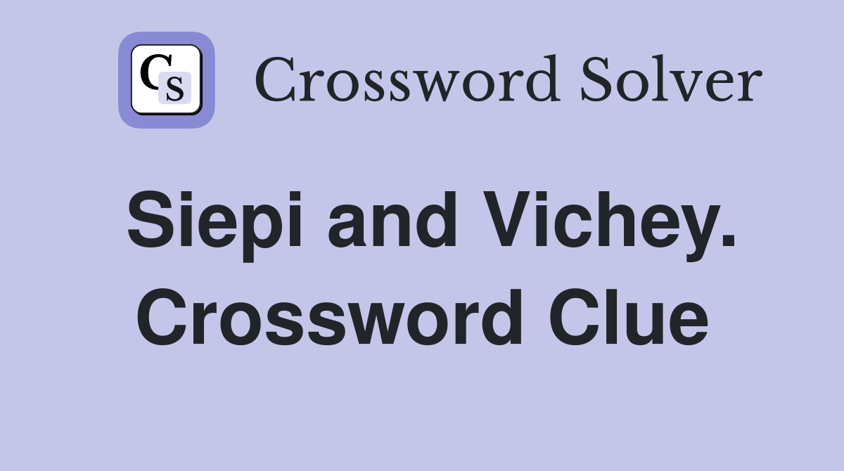 Siepi and Vichey. Crossword Clue
