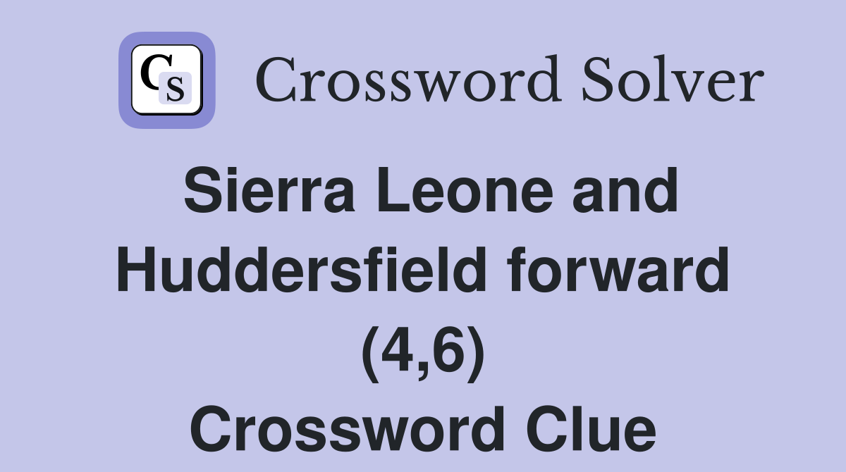 Sierra Leone and Huddersfield forward (4,6) Crossword Clue