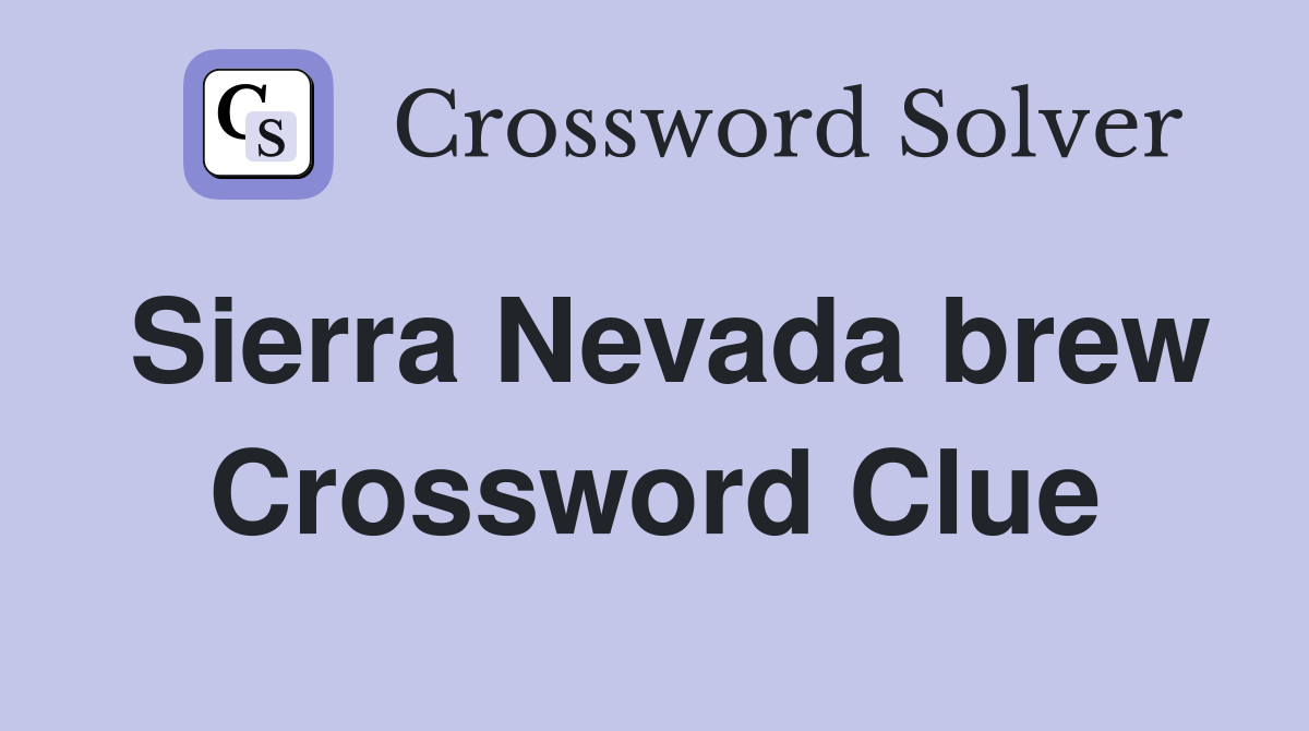 Sierra Nevada brew Crossword Clue