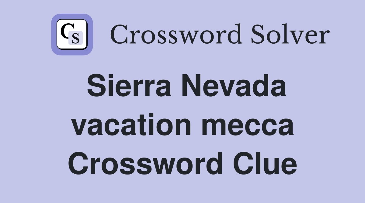 Sierra Nevada vacation mecca Crossword Clue