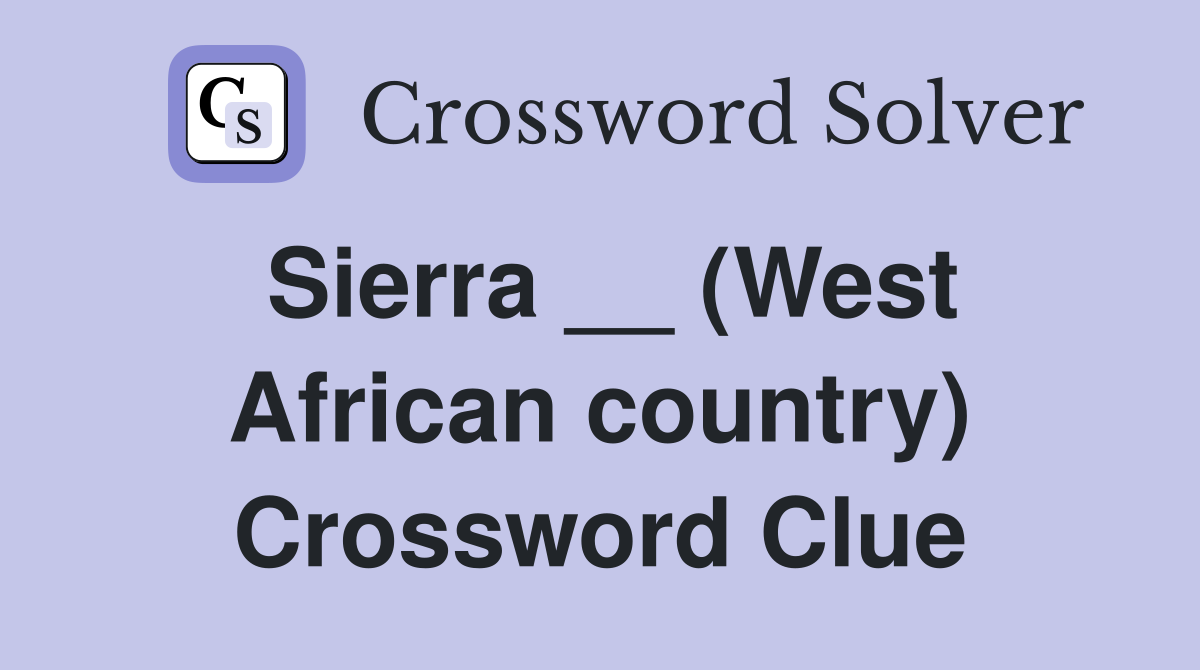 Sierra __ (West African country) Crossword Clue