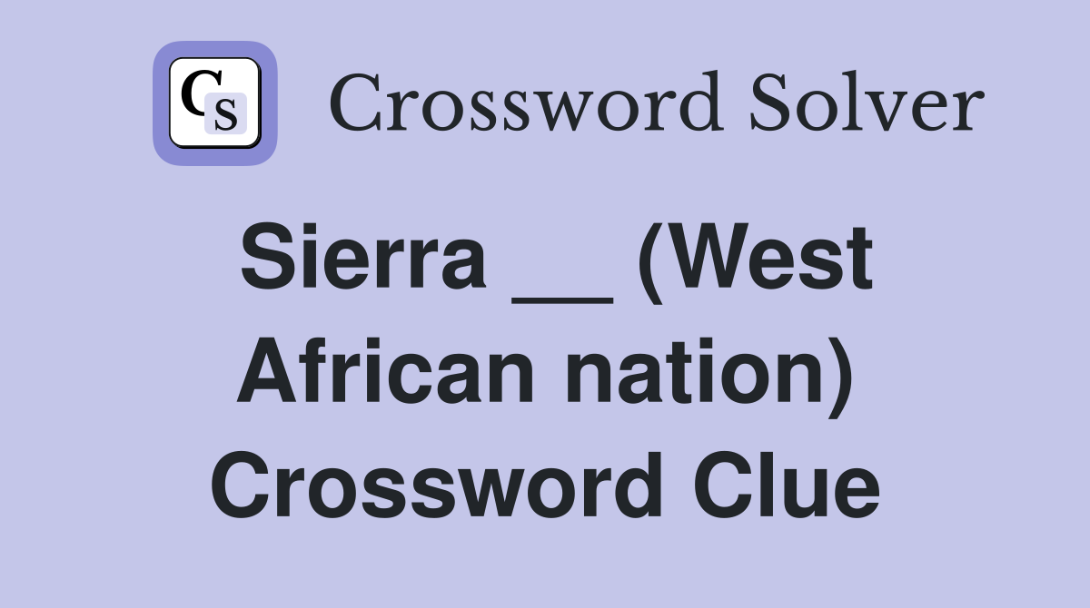 Sierra __ (West African nation) Crossword Clue