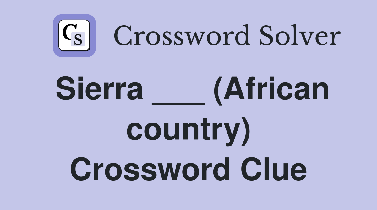 Sierra ___ (African country) Crossword Clue