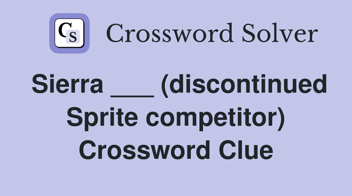 Sierra ___ (discontinued Sprite competitor) Crossword Clue