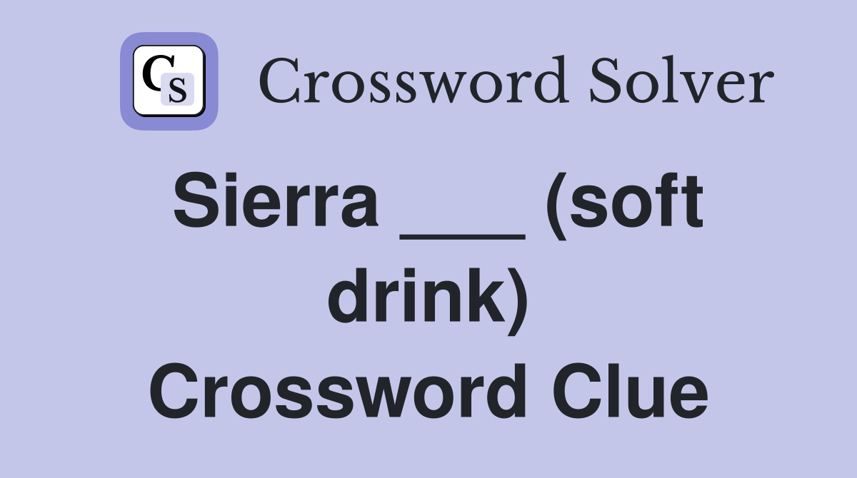 Sierra ___ (soft drink) Crossword Clue