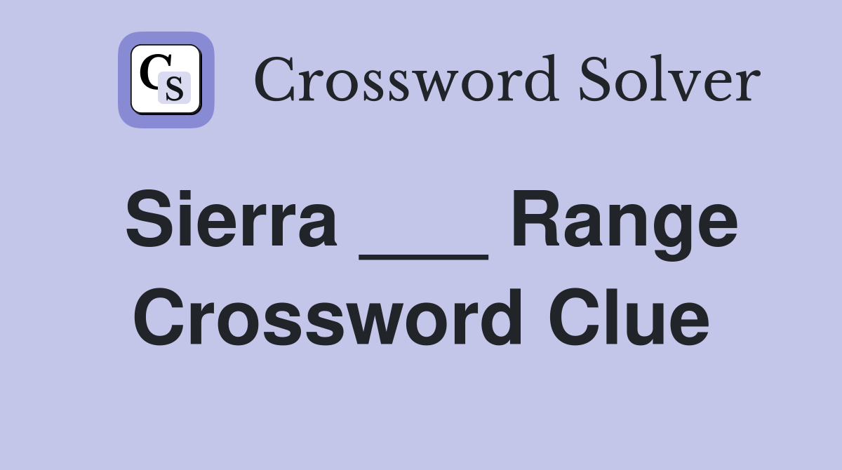 Sierra ___ Range Crossword Clue