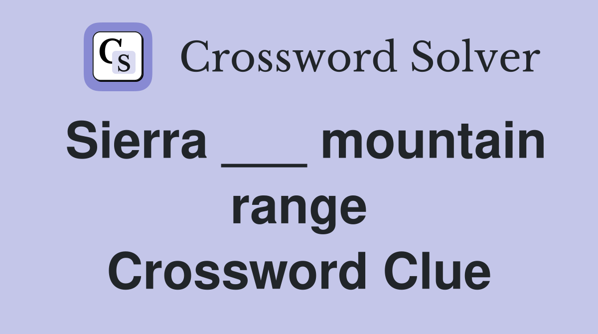 Sierra ___ mountain range Crossword Clue