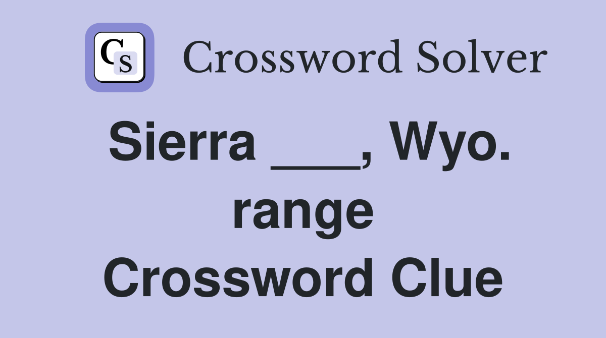 Sierra ___, Wyo. range Crossword Clue