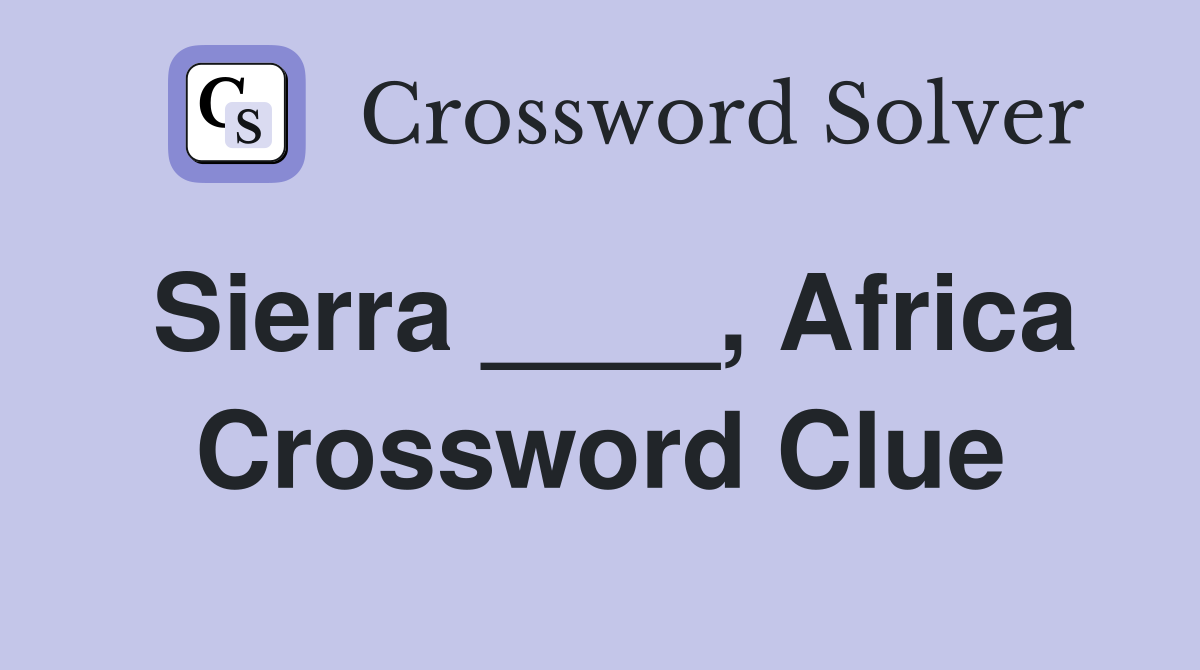 Sierra ____, Africa Crossword Clue