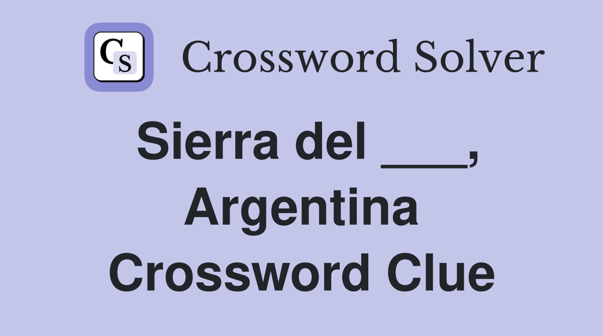 Sierra del ___, Argentina Crossword Clue