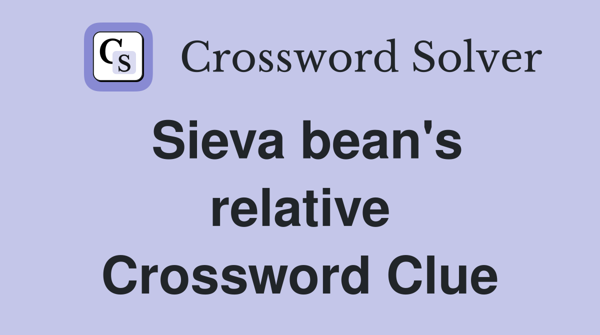 Sieva bean's relative Crossword Clue