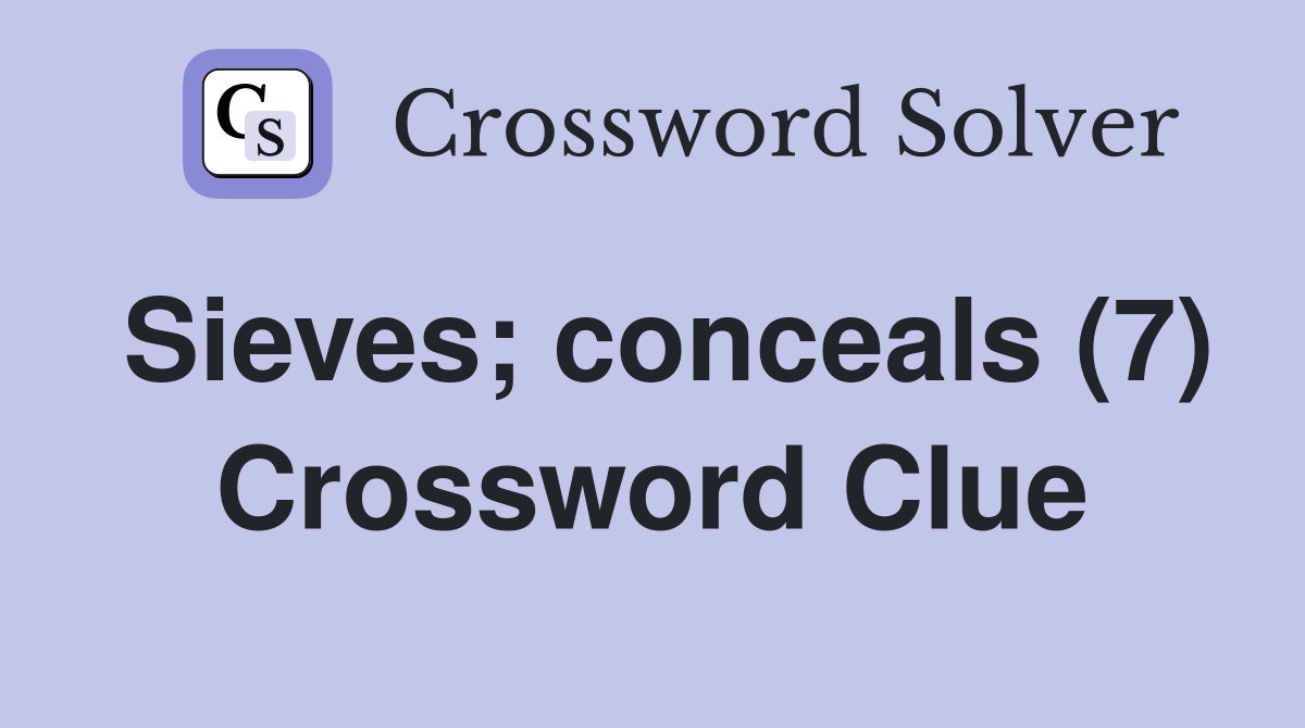 Sieves; conceals (7) Crossword Clue