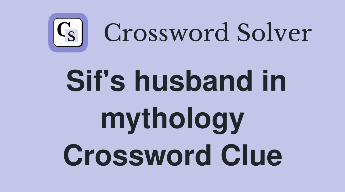 Sif's husband in mythology Crossword Clue