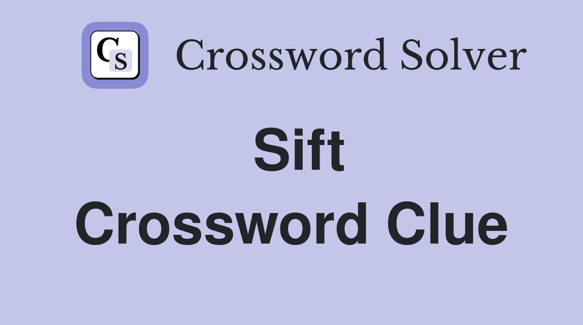 Sift Crossword Clue Answers Crossword Solver