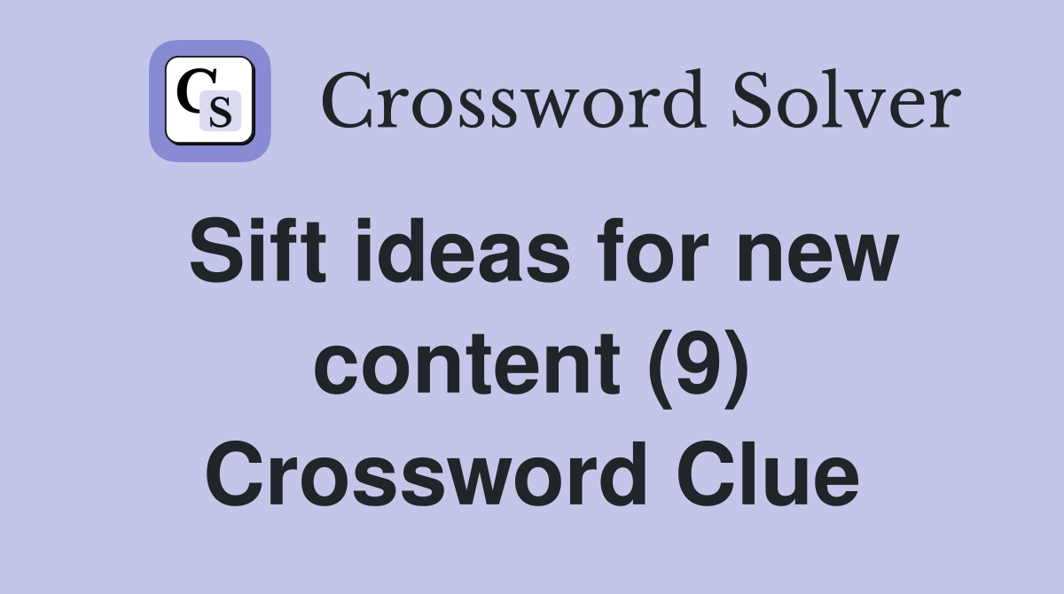 Sift ideas for new content (9) Crossword Clue