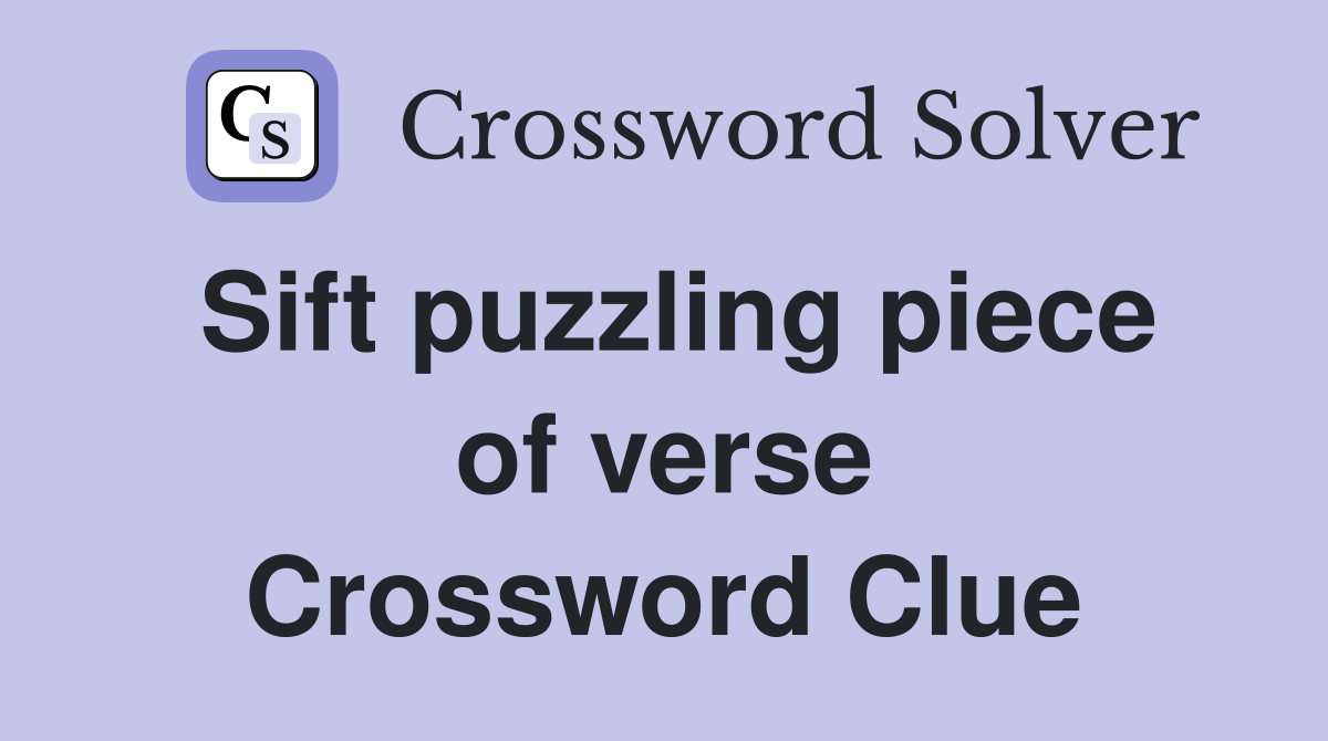 Sift puzzling piece of verse Crossword Clue