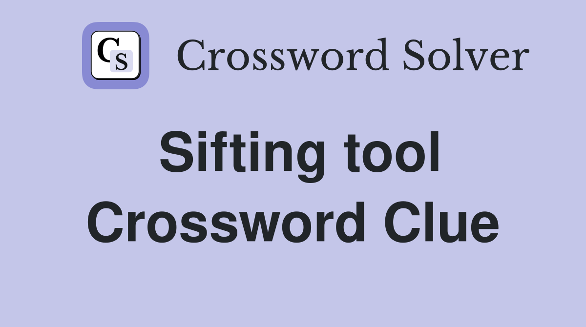 Sifting tool Crossword Clue