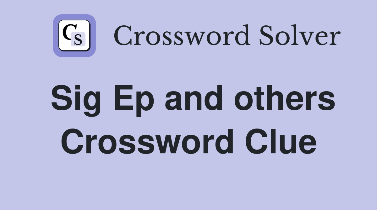 Sig Ep and others Crossword Clue