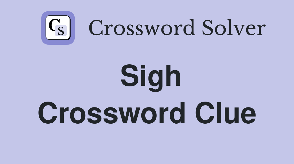 Sigh Crossword Clue