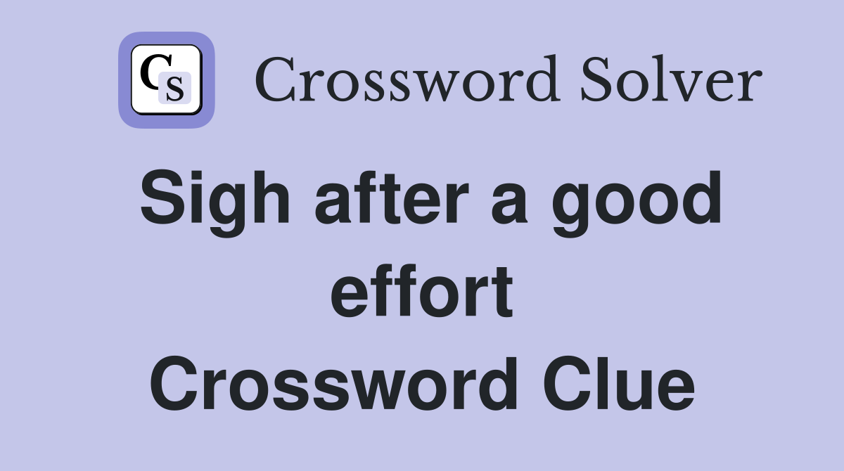 Sigh after a good effort Crossword Clue