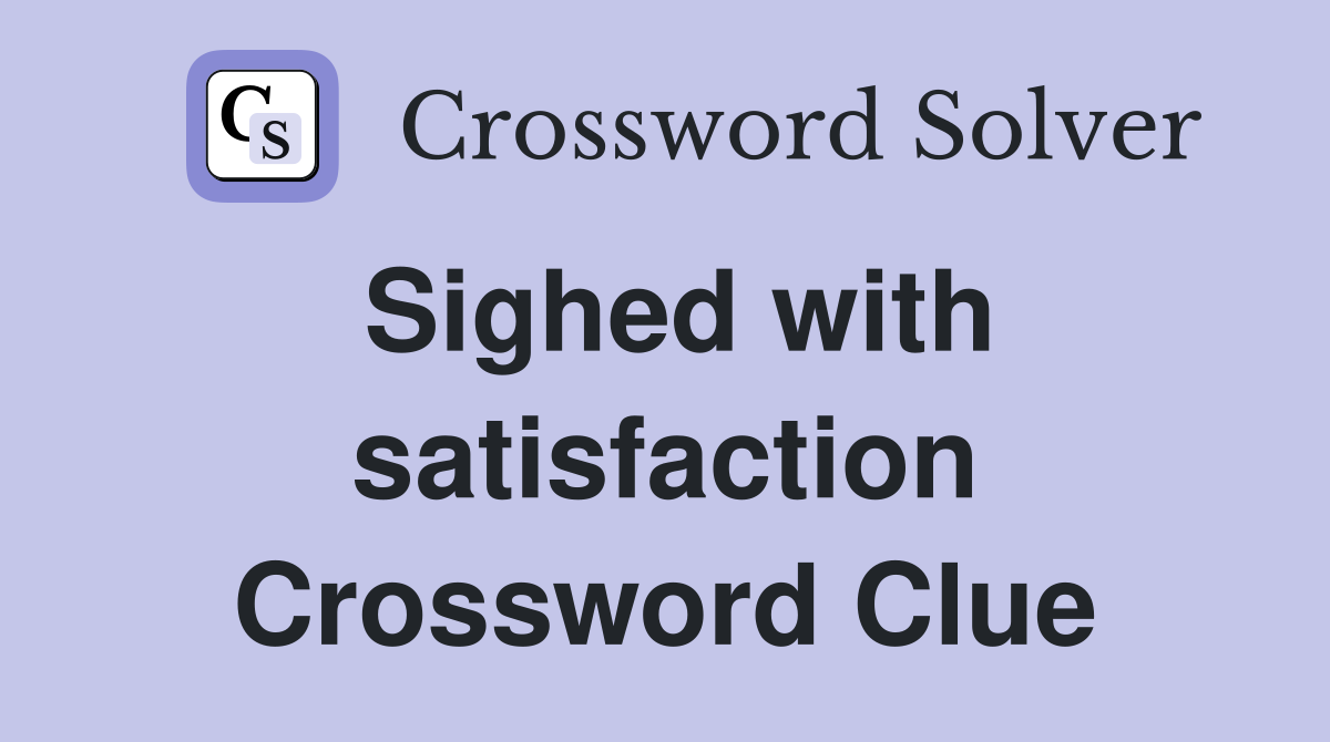 Sighed with satisfaction Crossword Clue