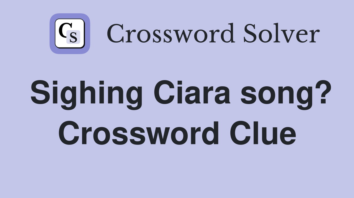 Sighing Ciara song? Crossword Clue
