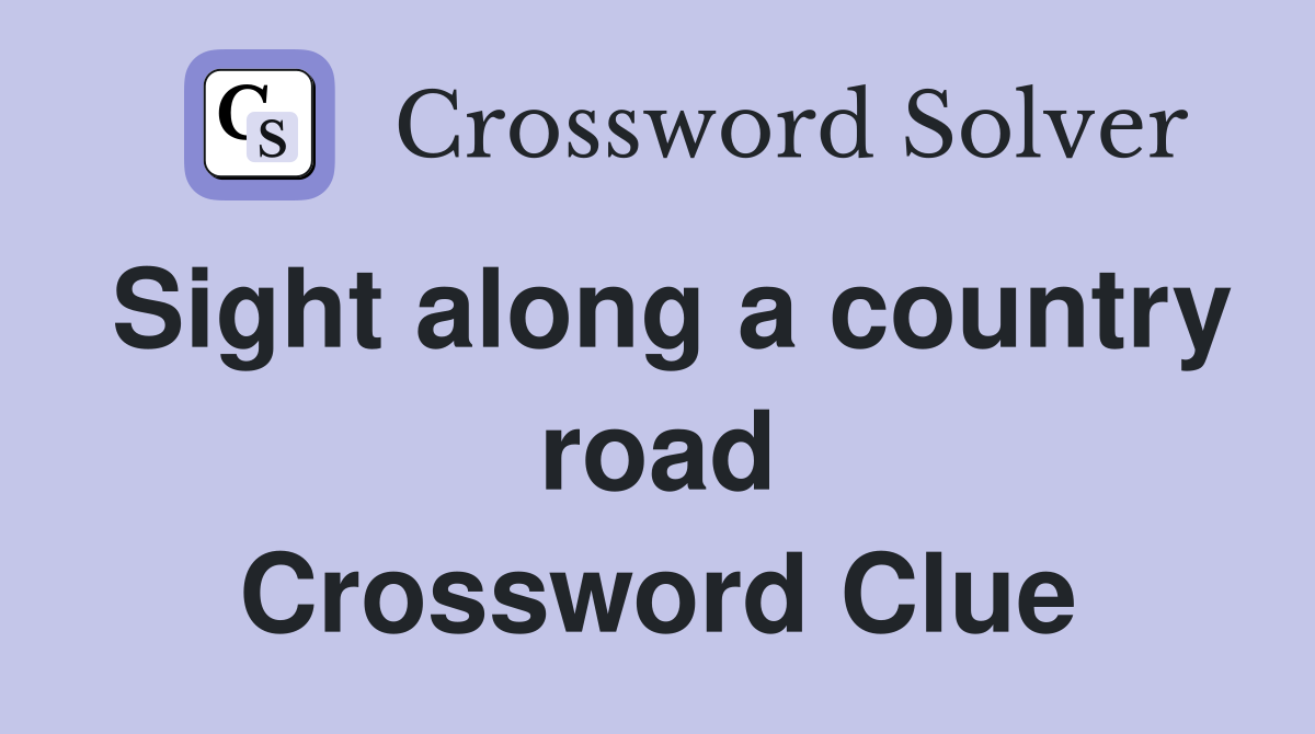 Sight along a country road Crossword Clue