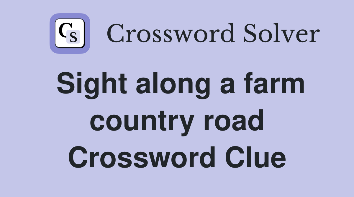 Sight along a farm country road Crossword Clue