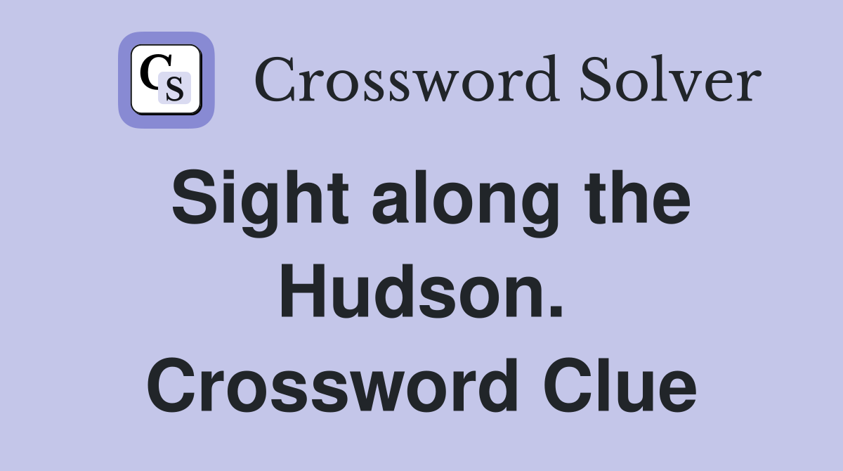 Sight along the Hudson. Crossword Clue