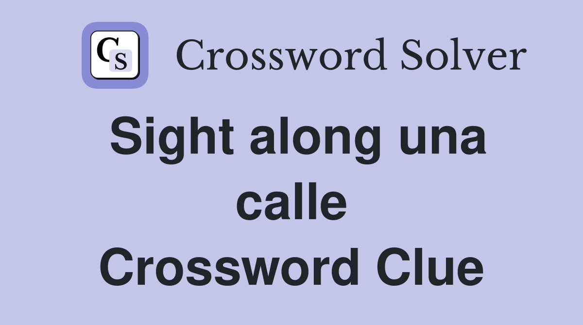 Sight along una calle Crossword Clue