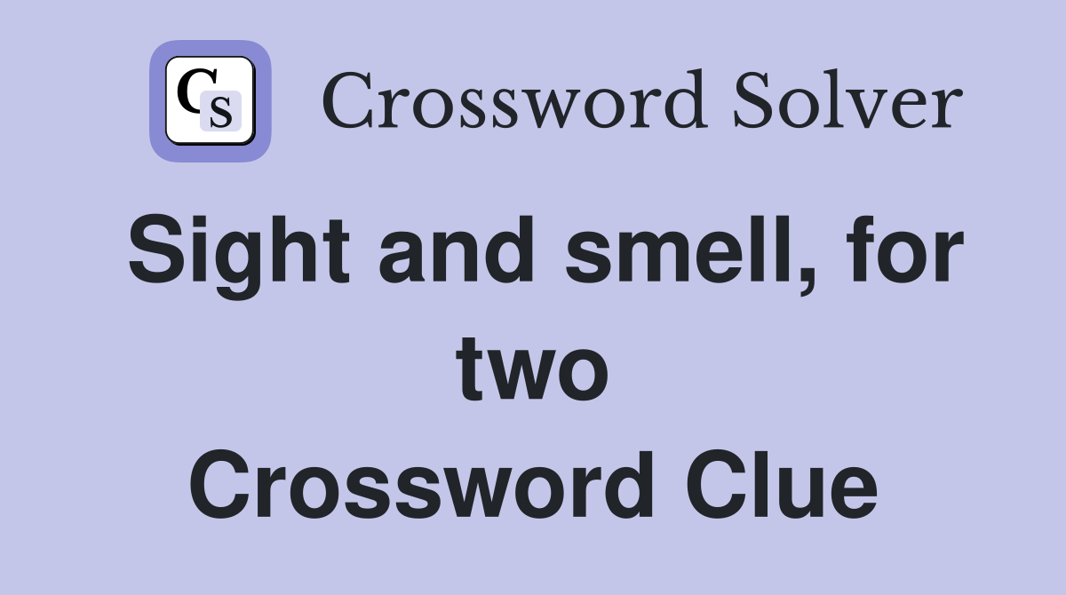 Sight and smell, for two Crossword Clue