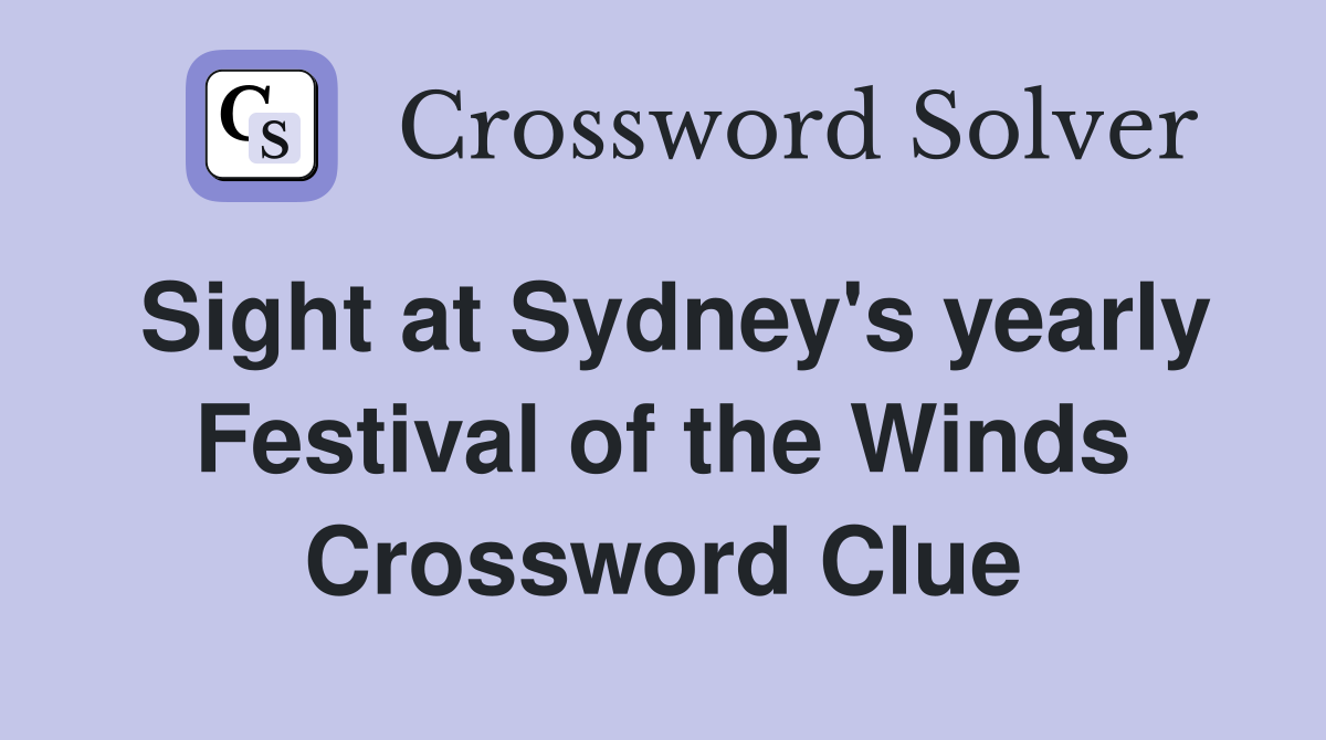 Sight at Sydney's yearly Festival of the Winds Crossword Clue