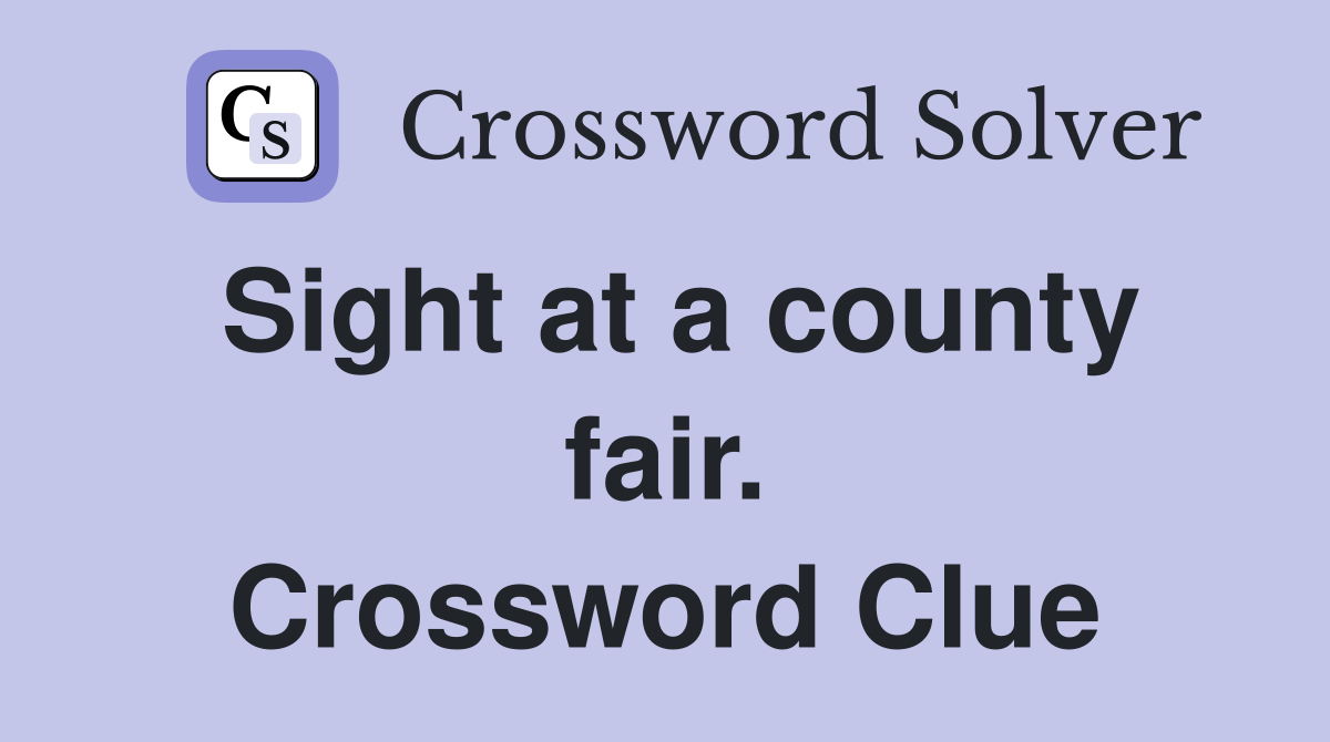 Sight at a county fair. Crossword Clue