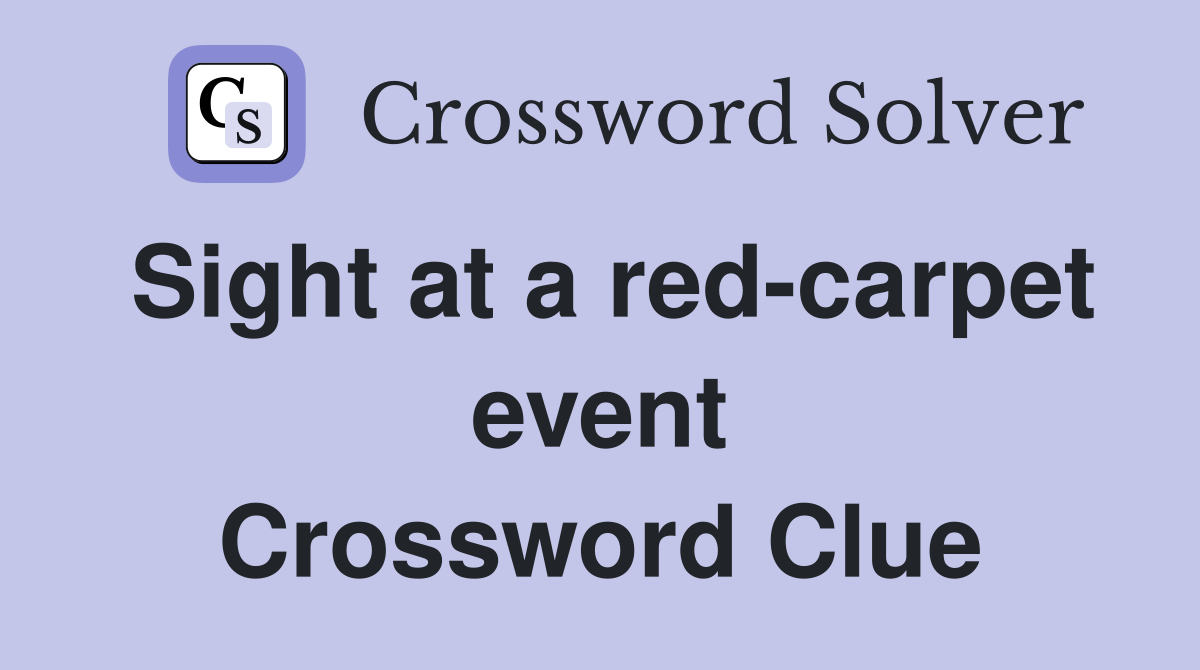 Sight at a red-carpet event Crossword Clue