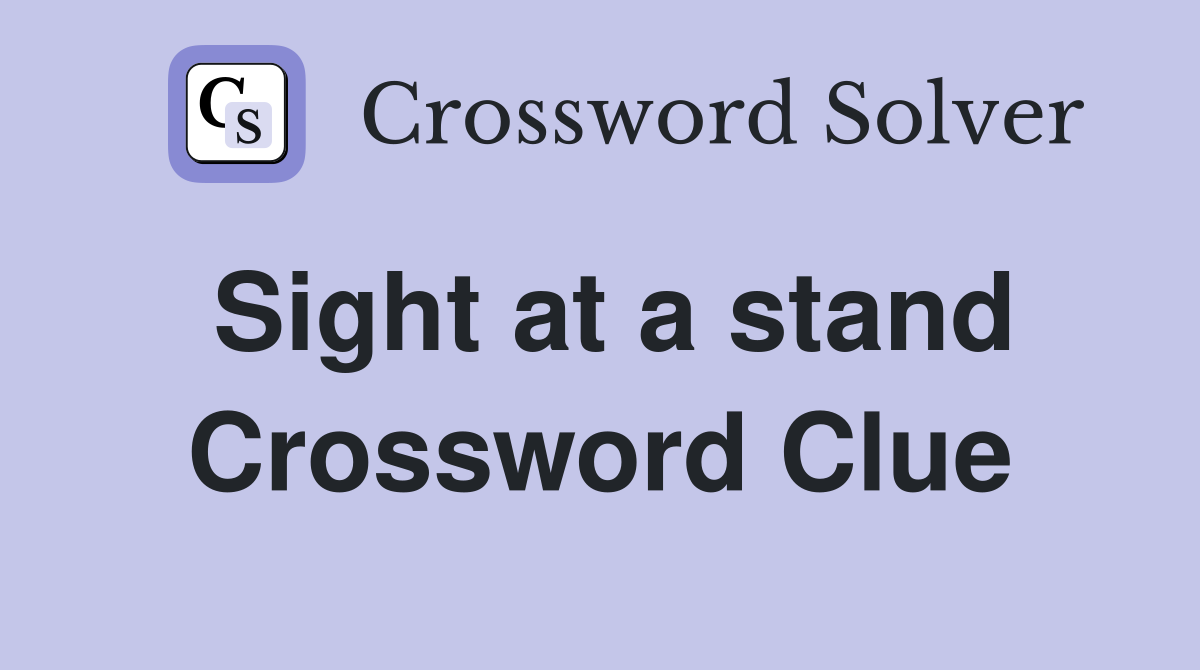 Sight at a stand Crossword Clue