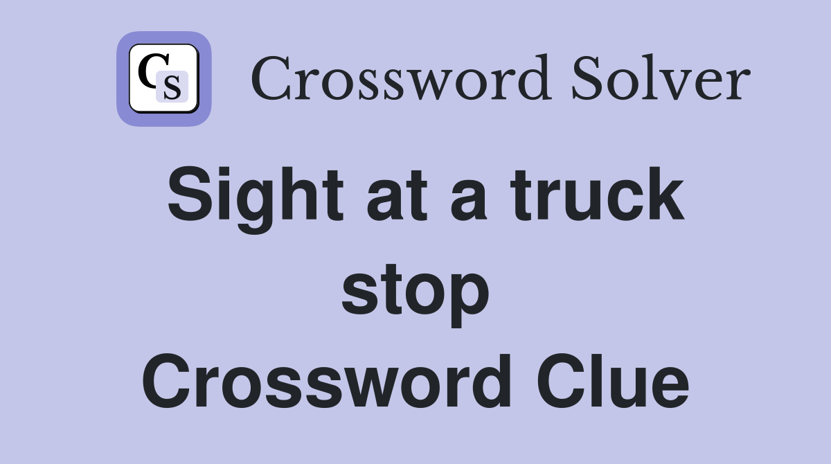 Sight at a truck stop Crossword Clue