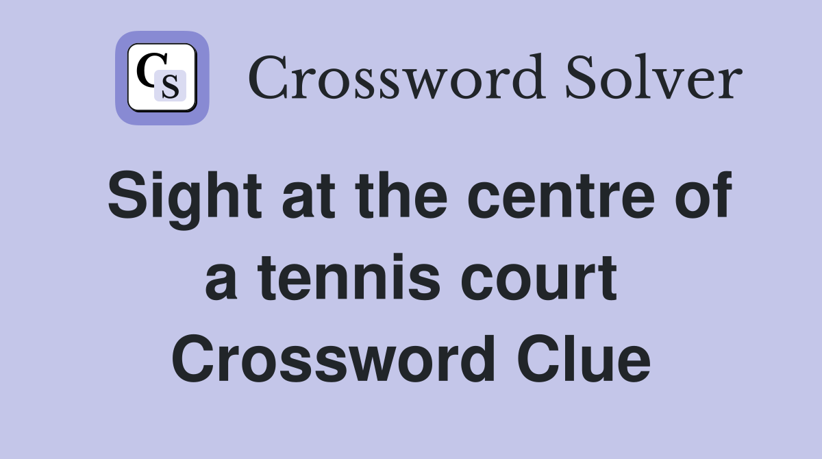 Sight at the centre of a tennis court Crossword Clue