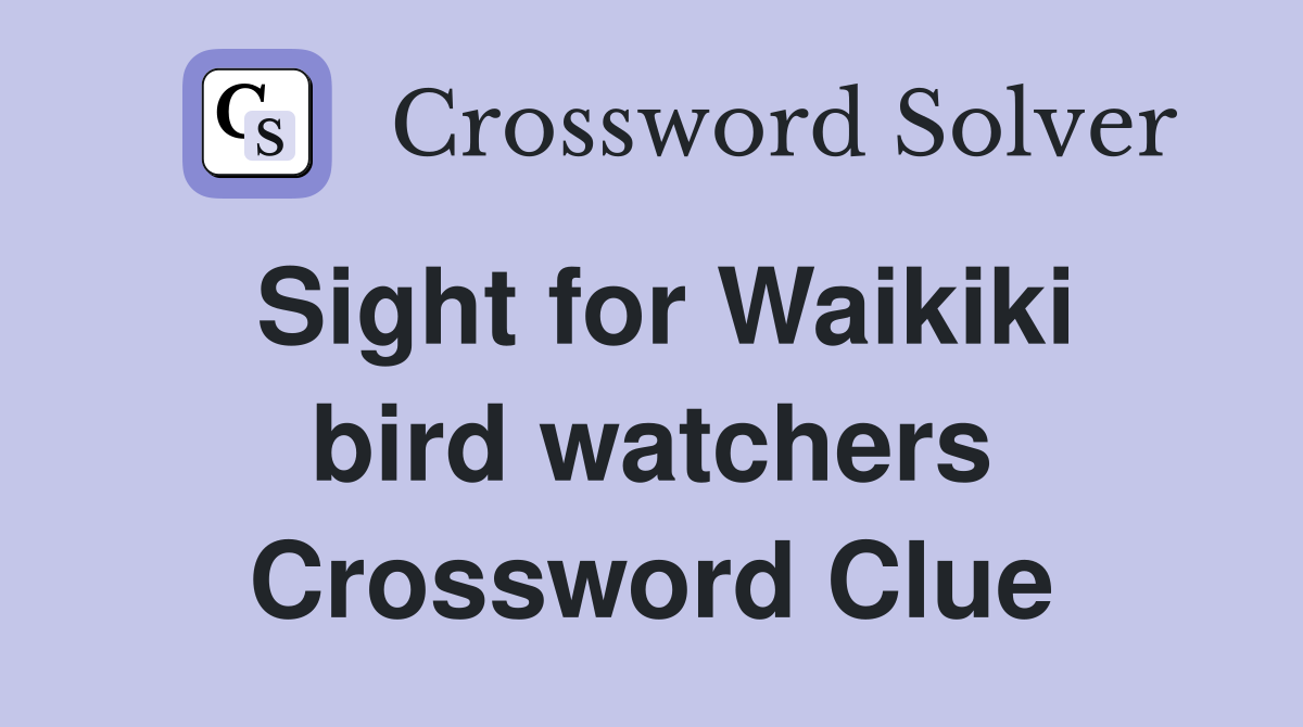 Sight for Waikiki bird watchers Crossword Clue