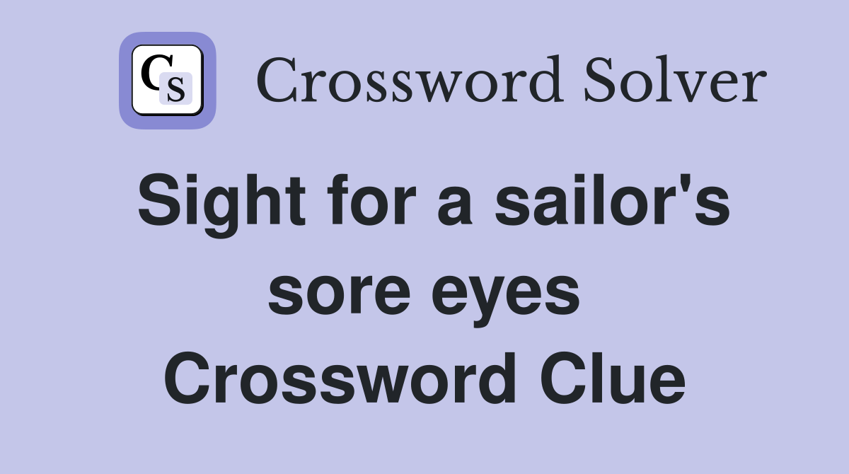 Sight for a sailor's sore eyes Crossword Clue