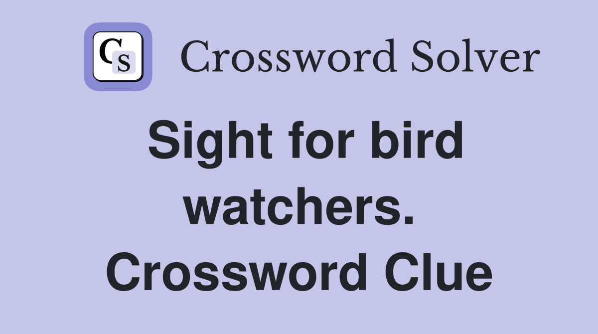 Sight for bird watchers. Crossword Clue