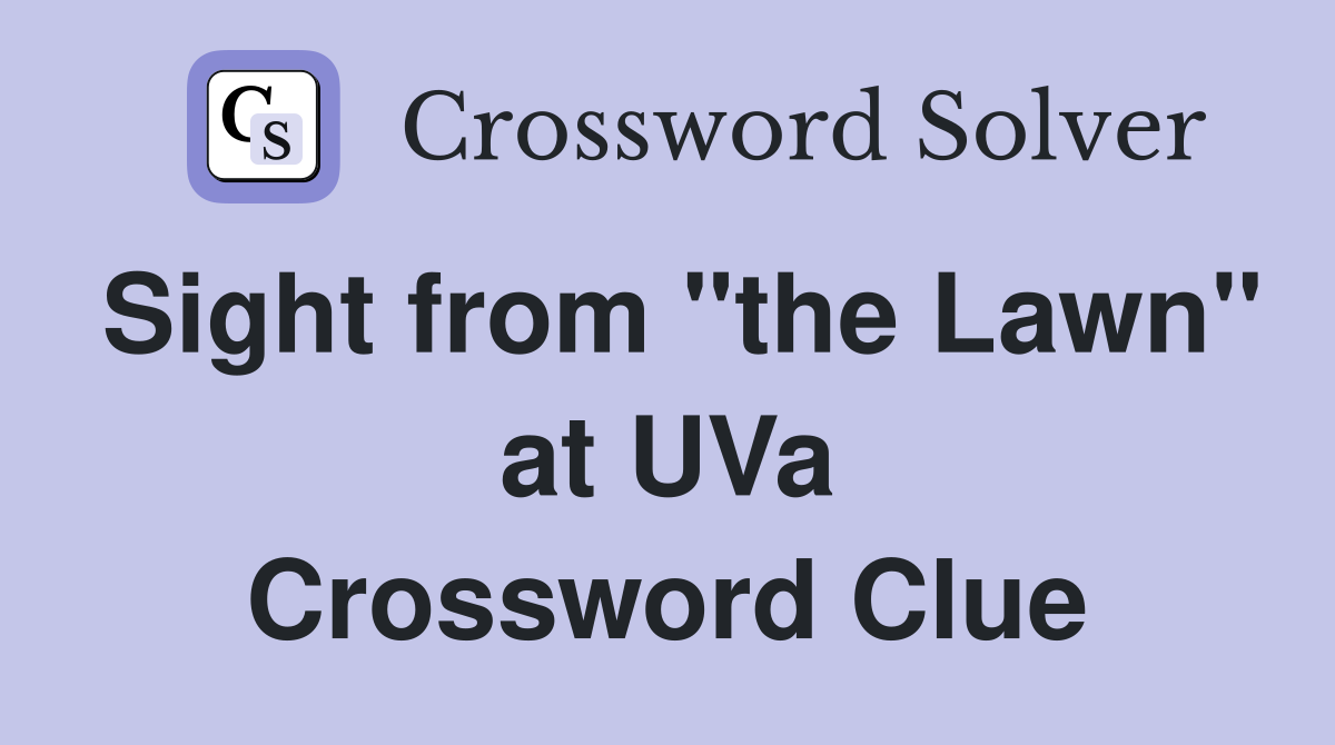 Sight from "the Lawn" at UVa Crossword Clue