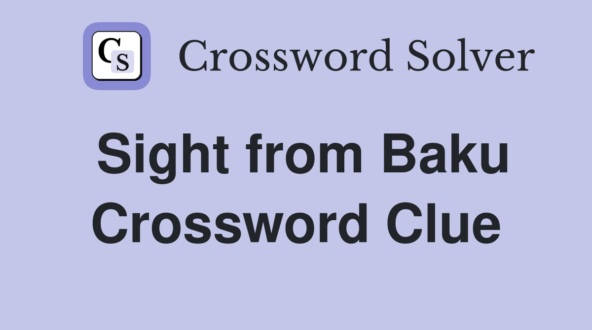 Sight from Baku Crossword Clue