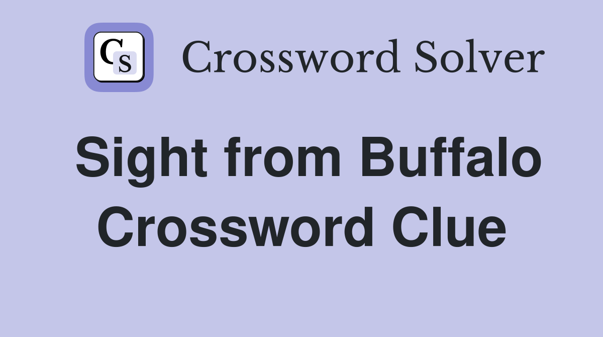 Sight from Buffalo Crossword Clue