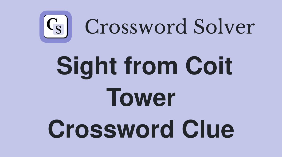 Sight from Coit Tower Crossword Clue